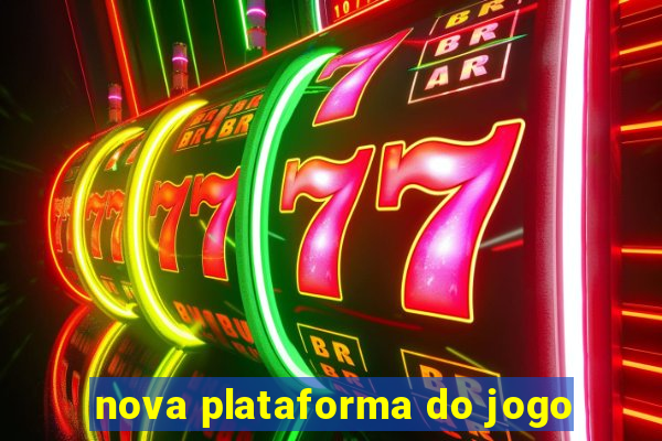 nova plataforma do jogo